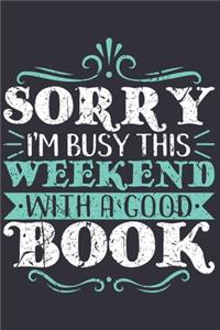 Sorry I'm Busy This Weekend With A Good Book