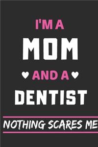 I'm a Mom And a Dentist Nothing Scares Me