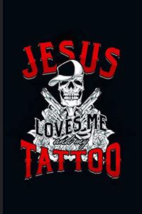 Jesus Loves me and my Tattoo