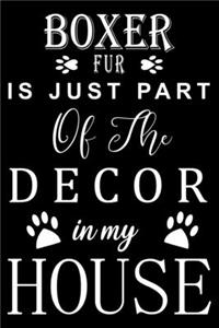 Boxer Fur is just part of the decor in my house