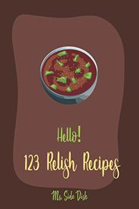 Hello! 123 Relish Recipes