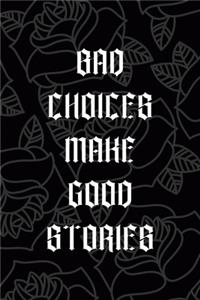 Bad Choices Make Good Stories