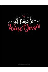 It's Time To Wine Down