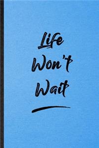 Life Won'T Wait