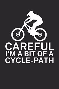 Careful Im a bit of a cycle path