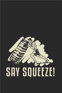 Say Squeeze!