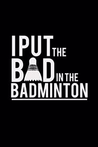 I put the bad in badminton