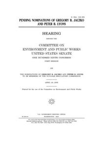 Pending nominations of Gregory B. Jaczko and Peter B. Lyons