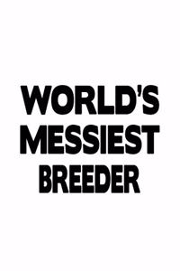 World's Messiest Breeder