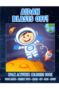 Aidan Blasts Off! Space Activities Coloring Book