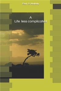 life less complicated