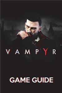 Vampyr Game Guide