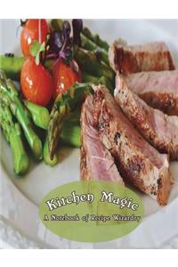 Kitchen Magic A Notebook of Recipe Wizardry