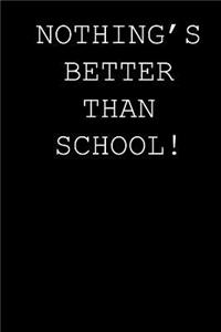 Nothing's better than school!