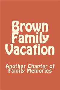 Brown Family Vacation