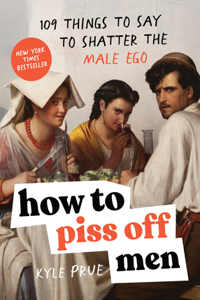 How to Piss Off Men