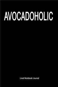 Avocadoholic: Lined Notebook Journal