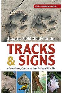 Stuarts' Field Guide to the Tracks & Signs of Southern, Central & East African Wildlife