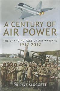 A Century of Air Power: The Changing Face of Air Warfare, 1912-2012