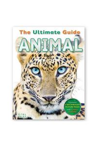 The Ultimate Guide - Animal: Contains 5 See-Through Fearures & 2 Wall Posters