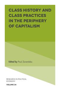 Class History and Class Practices in the Periphery of Capitalism