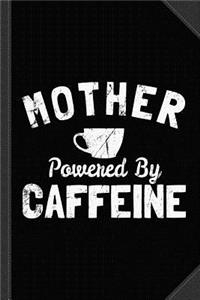 Mother Powered by Caffeine Journal Notebook