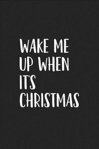 Wake Me Up When Its Christmas