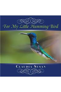 For My Little Hummingbird