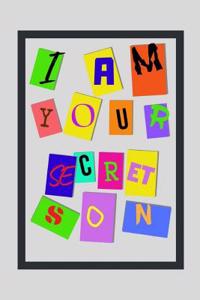 I Am Your Secret Son: 6 X 9 Lined Notebook 120 Pgs. Perfect Gift. Notepad, Bullet Journal, Diary, Goals, Blog Log, Ideas, Quotes...