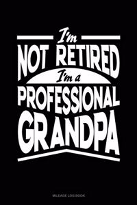 I'm Not Retired I'm a Professional Grandpa