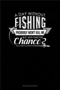 A Day Without Fishing Probably Won't Kill Me But Why Take the Chance