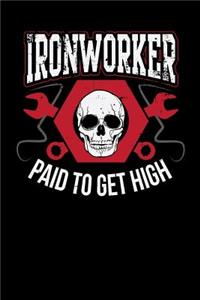 Ironworker Paid to Get High