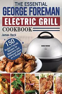 The Essential George Foreman Electric Grill Cookbook