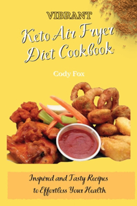 Vibrant Keto Air Fryer Diet Cookbook