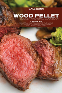 Wood Pellet Smoker and Grill Cookbook