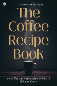 The Coffee Recipe Book