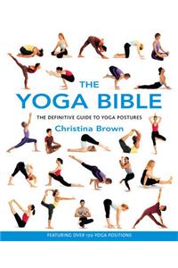 The Yoga Bible: The Definitive Guide to Yoga Postures