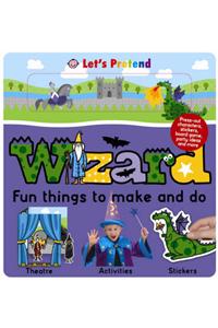 Let's Pretend Wizards Fun Things to Make and Do