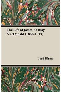 The Life Of James Ramsay Macdonald (1866-1919)