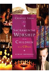 Creative Ideas for Sacramental Worship with Children