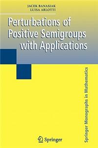 Perturbations of Positive Semigroups with Applications