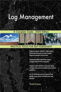 Log Management A Complete Guide - 2020 Edition