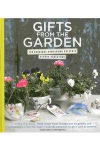 Gifts from the Garden: 100 Gorgeous Homegrown Presents