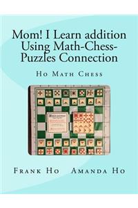 Mom! I Learn Addition Using Math-Chess-Puzzles Connection