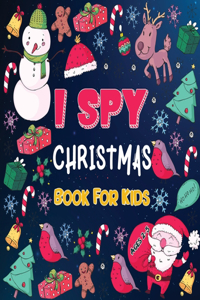 I Spy Christmas Books for Children: A Fun Christmas Activity Book for Preschoolers & Toddlers Interactive Holiday Picture Book for 2-5 Year Featuring Reindeer, Secret Santa, Snowman et