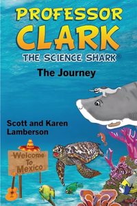 Professor Clark the Science Shark: The Journey