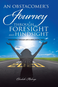 Obstacomer's Journey Through Foresight and Hindsight