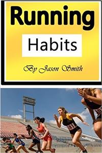 Running Habits: The Secret Health Benefits of Running