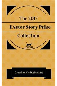 The 2017 Exeter Story Prize Collection