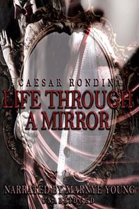 Life Through a Mirror Lib/E